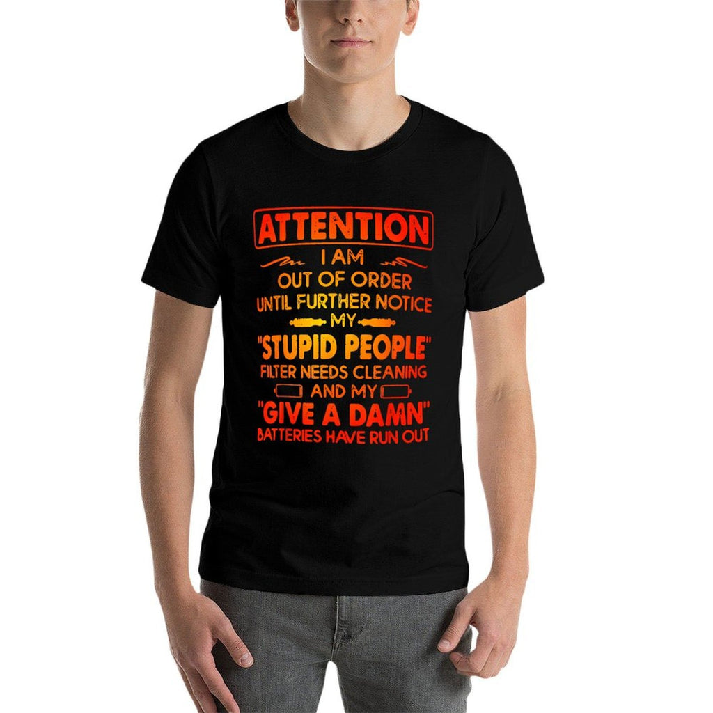 ATTENTION I AM OUT OF ORDER UNTIL FURTHER Funny Design  Odor-resistant T-Shirt