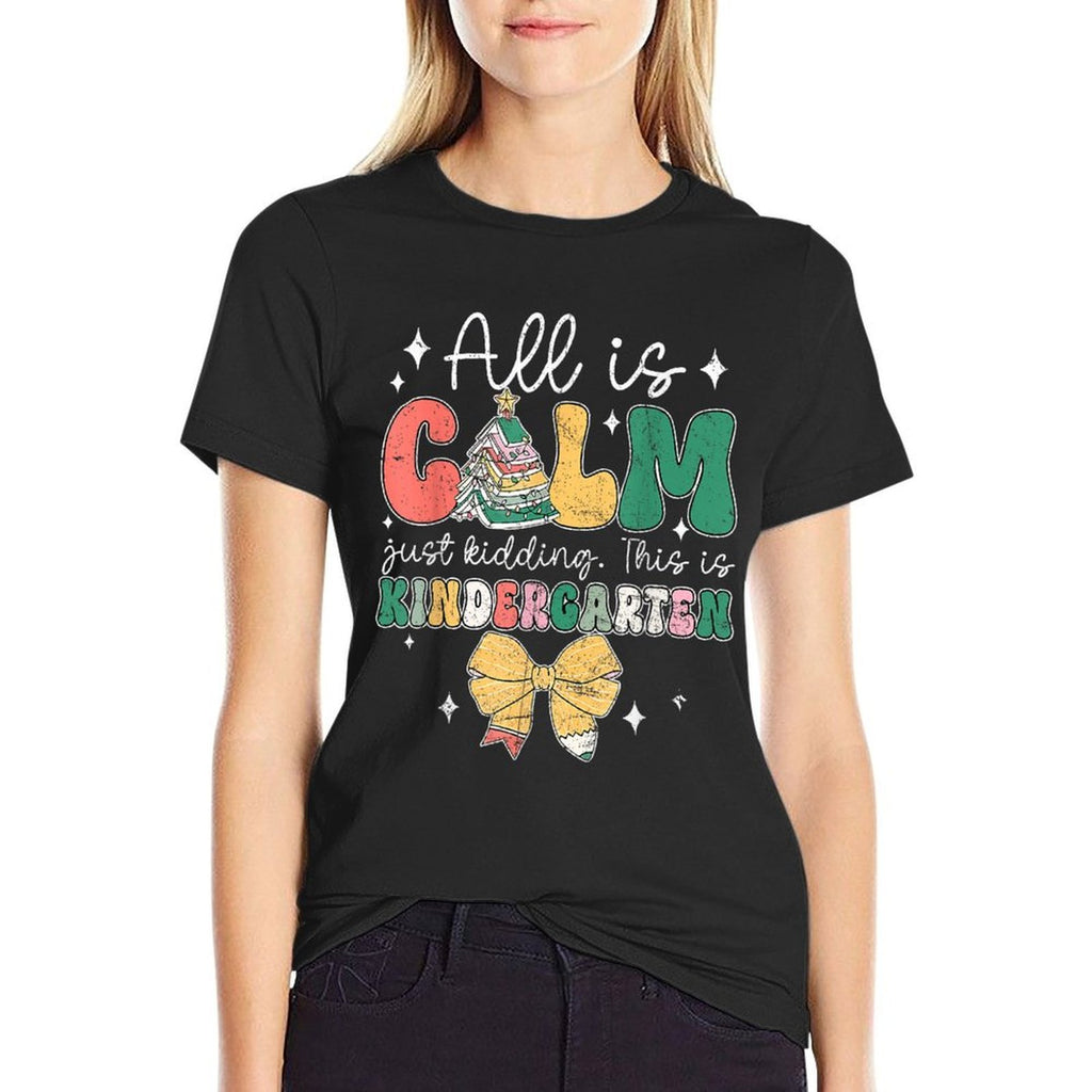 All Is Calm Just Kidding This Is Kindergarten Christmas  Moisture-wicking T-Shirt