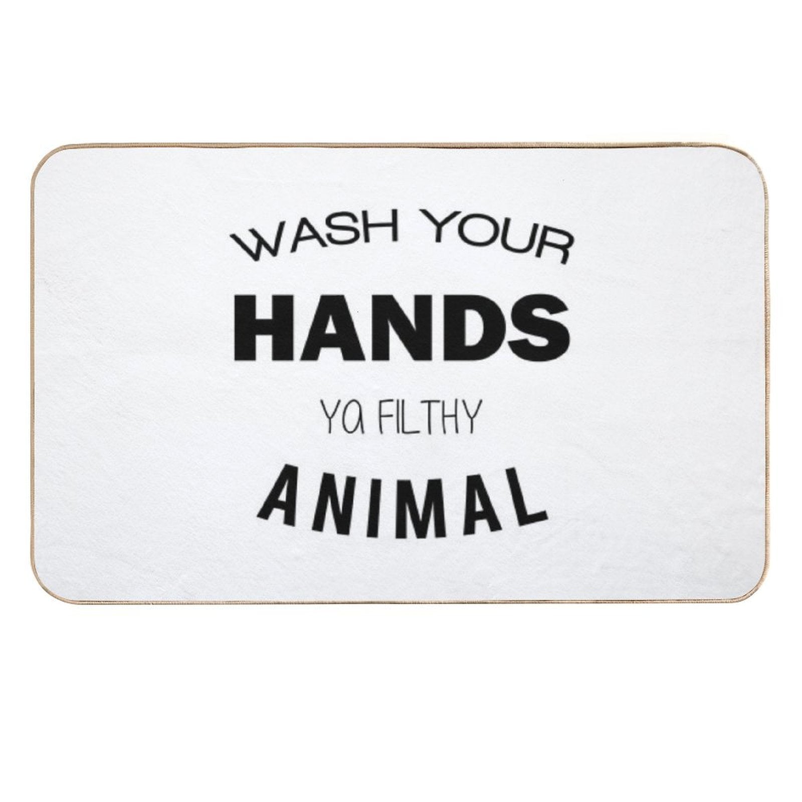 Wash Your Hands Ya Filthy Animal  Toxin-Free Bath Mat