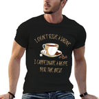 Funny Coffee - I Dont Rise And Shine I Caffeinate And Hope  Slim-fit Cut T-Shirt