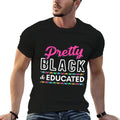 Women Gift Pretty Black And Educated Black African American  Summer-ready Fabric T-Shirt