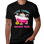 Womens Live Laugh Toaster Bath Funny Mental Health Meme Dark Humor Comfortable T-Shirt