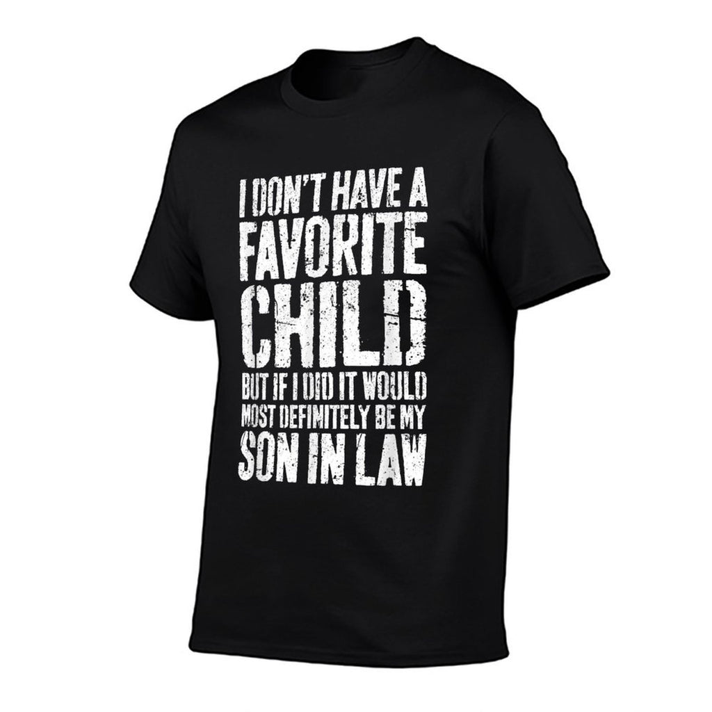 I Dont Have A Favorite Child Son In Law Humor  Cotton T-Shirt