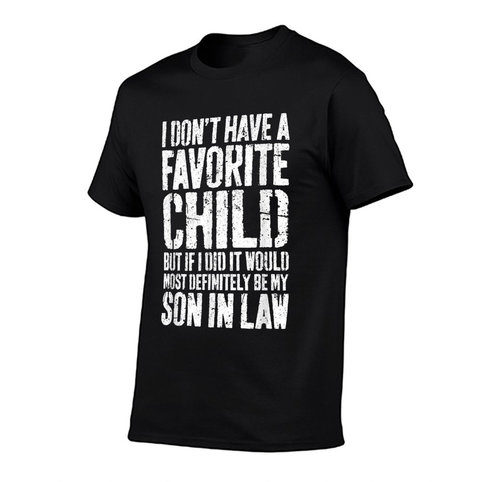 I Dont Have A Favorite Child Son In Law Humor  Cotton T-Shirt