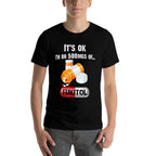 Its Ok, Im On 500mg Of Fukitol 2  Lightweight T-Shirt