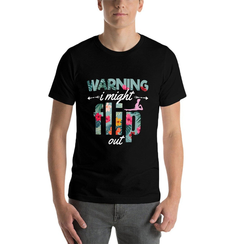 Warning I Might Flip Out Gymnastics Flower Girl Gift  Durable T-Shirt