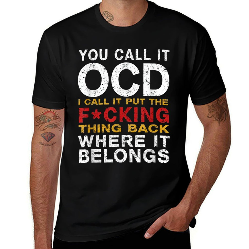 You Call It OCD I Call It Put It Back Where It Belongs  Summer-ready Fabric T-Shirt