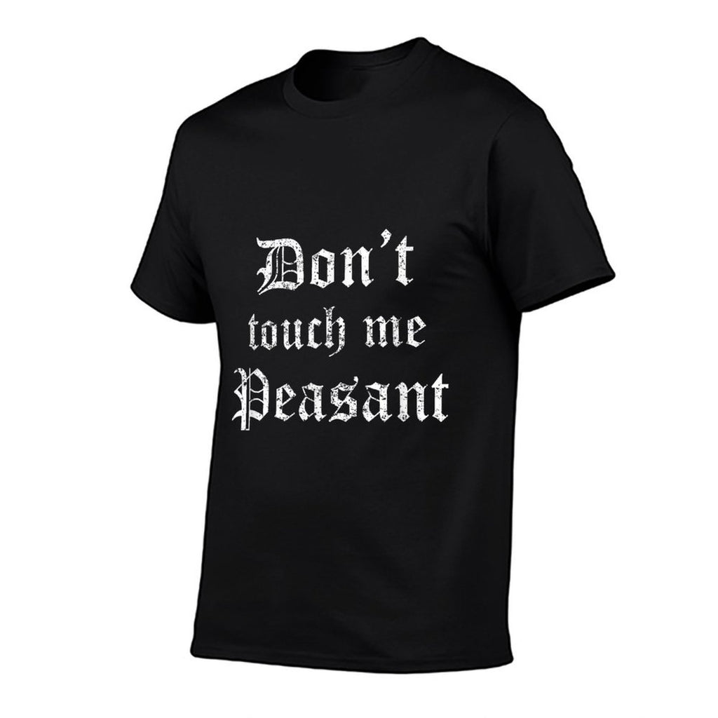 Funny Renaissance Festival Dont Touch Me Peasant Gift  Cotton T-Shirt