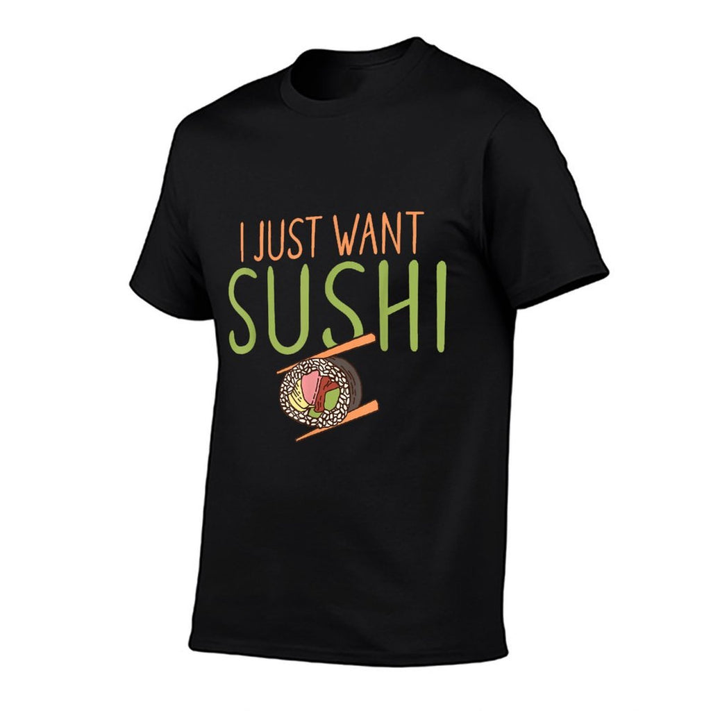 I Just Want Sushi Japanese Food  Stretchy T-Shirt