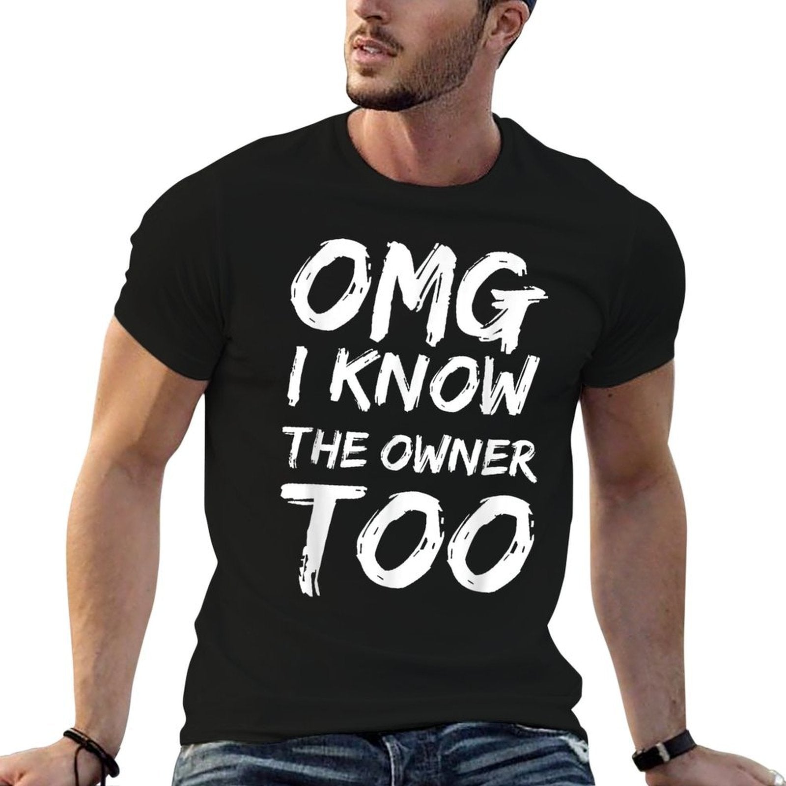 OMG I Know The Owner Two Funny Quote  Versatile T-Shirt