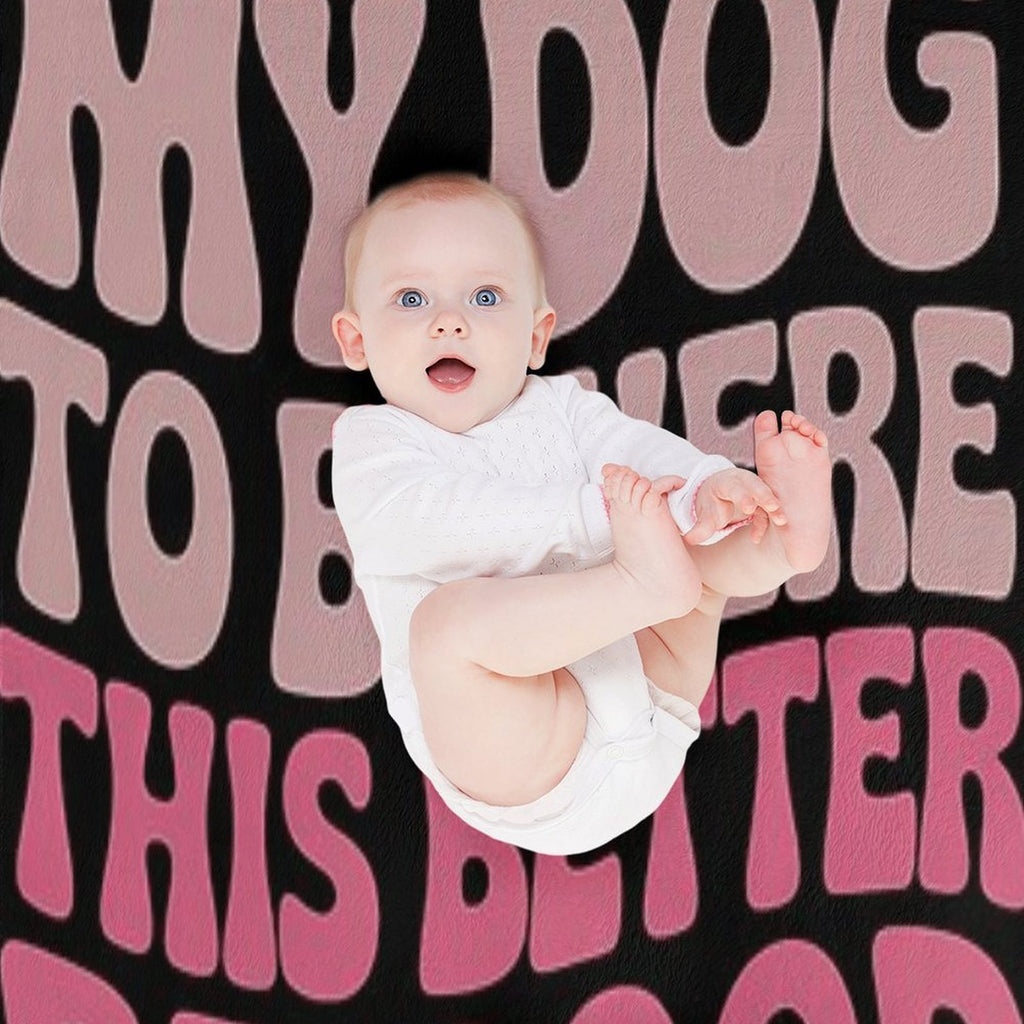 I Left My Dog To Be Here This Better Be Good Groovy Velvety-soft Throw Blanket