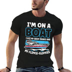 Im On A Boat I Got My Swim Trunks And My Flippie-Floppies  Odor-resistant T-Shirt