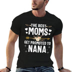 The Best Moms Get Promoted To Nana New Nana  Classic T-Shirt