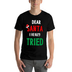 Dear Santa, I Really Tried Funny Christmas Matching Holiday  Ribbed Collar T-Shirt