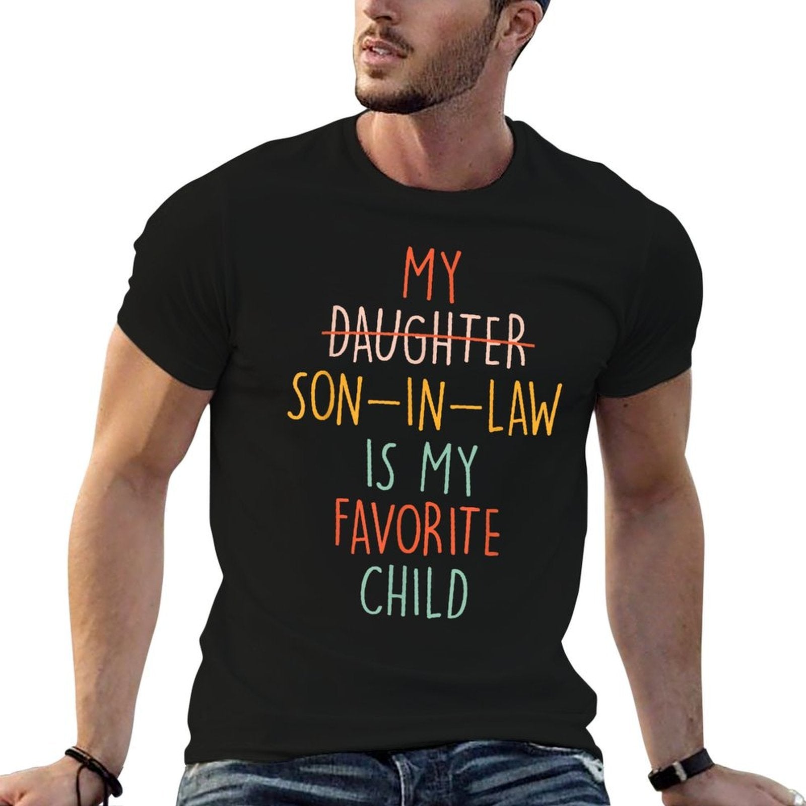 My Son In Law Is My Favorite Child Humor- Replaced Daughter  Durable T-Shirt
