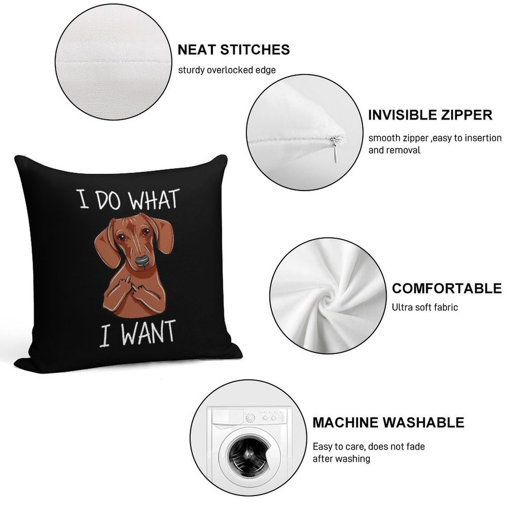 I Do What I Want - Funny Dachshund Dog Soft Reinforced Edging Throw Pillow