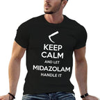 Keep Calm And Let Midazolam - Laryngoscope Anesthesia  Wrinkle-resistant T-Shirt