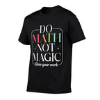 Do Math Not Magic Funny Math Teachers Back to School  Oversized Silhouette T-Shirt