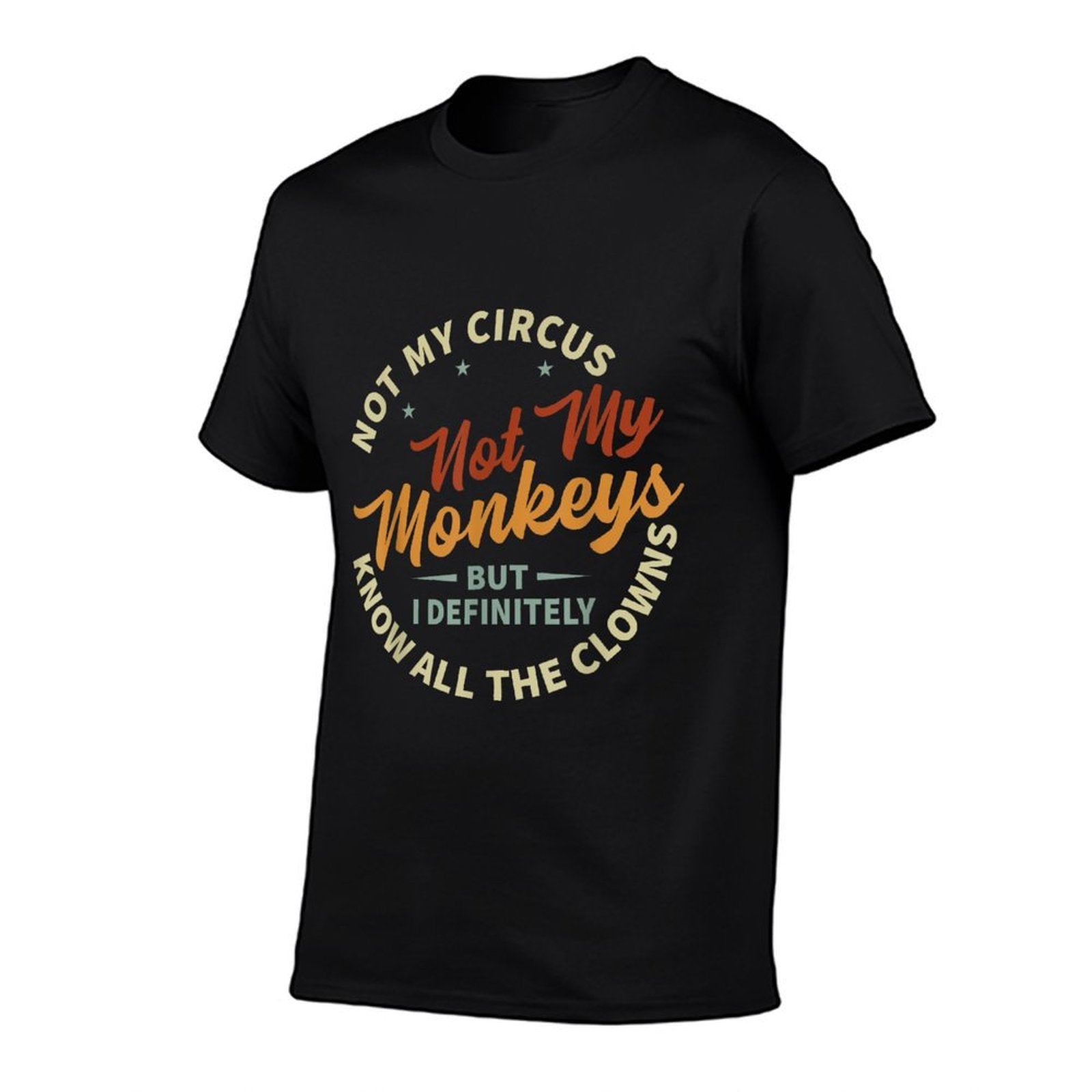 Funny Sarcastic Irony Quotes And Weird Fun Sayings Not My Circus Not My Monkeys But I Know All The Clowns  Rolled Sleeves T-Shirt