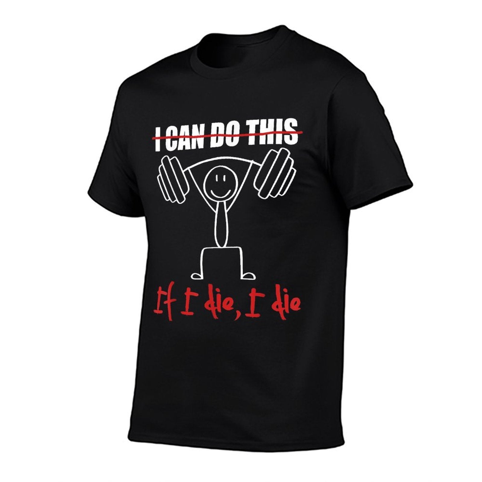 I Can Do This If I Die I Die Funny Fitness Workout Gym  Soft T-Shirt