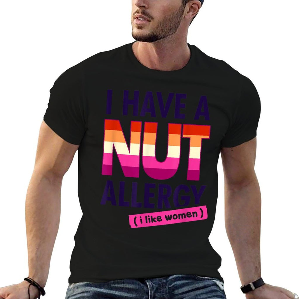 Womens Funny Lesbian I Have A Nut Allergy Lesbian Comfortable T-Shirt