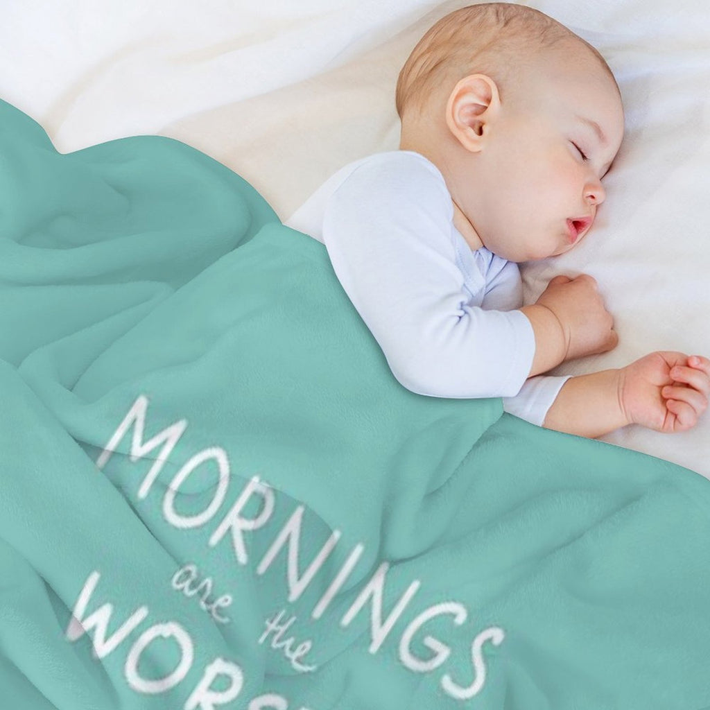 Mornings Are The Worst Comfort Throw Blanket
