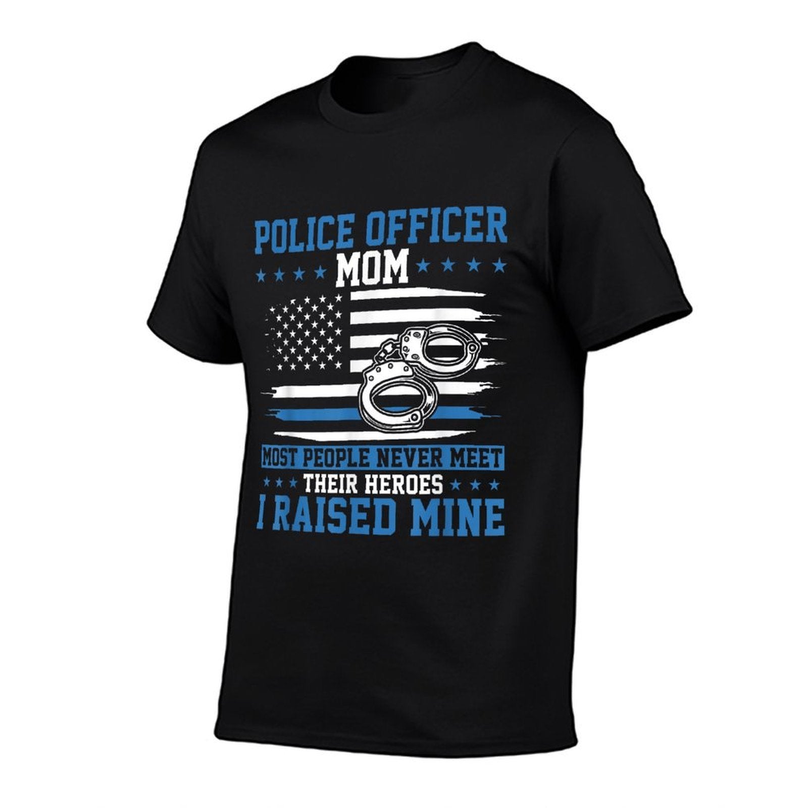 Police Supporter I Raised My Hero Police Officer Mom  Versatile T-Shirt