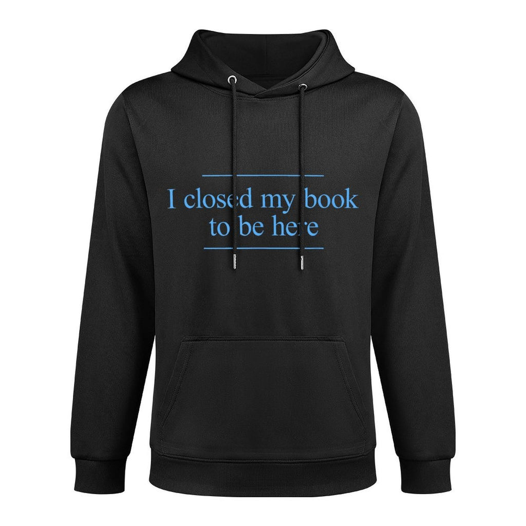 I Closed My Book To Be Here Shape Retention Hoodie
