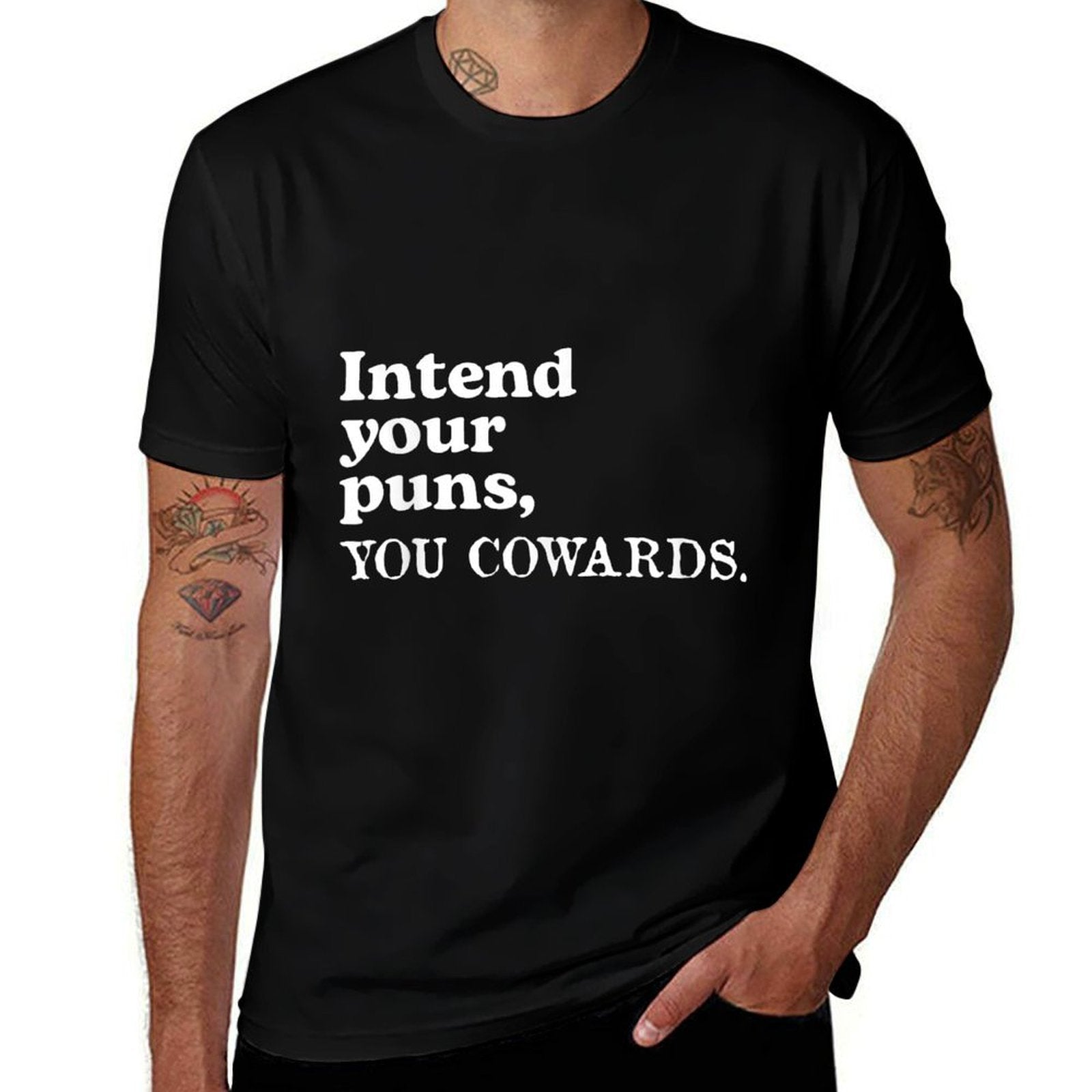 Intend Your Puns - You Cowards Funny Saying  Affordable Price T-Shirt