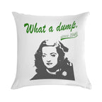 What A Dump! Soft Easy Maintenance Throw Pillow