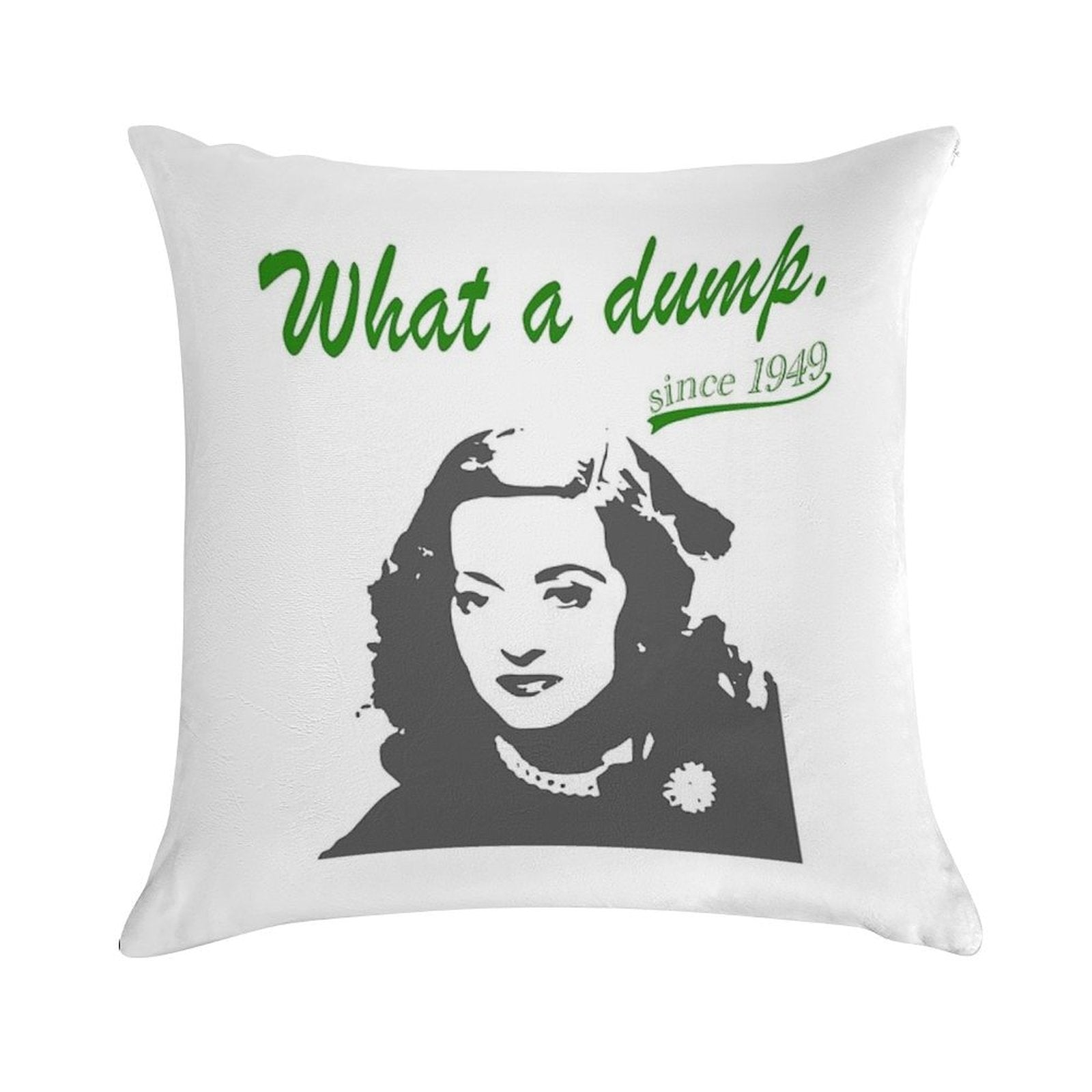 What A Dump! Soft Easy Maintenance Throw Pillow