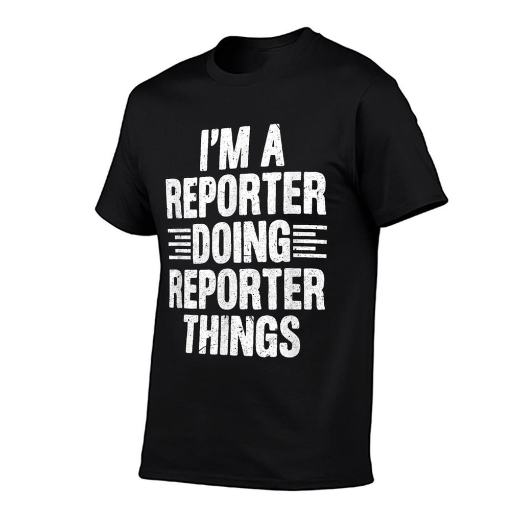 Im A Reporter Doing Reporter Things Funny Journalist Outfit  Wrinkle-resistant T-Shirt