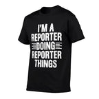 Im A Reporter Doing Reporter Things Funny Journalist Outfit  Wrinkle-resistant T-Shirt