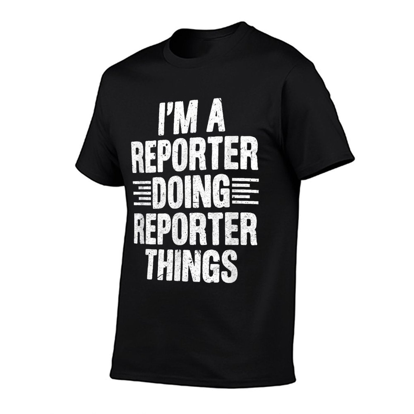 Im A Reporter Doing Reporter Things Funny Journalist Outfit  Wrinkle-resistant T-Shirt