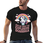 Ask Me About My Explosive Diarrhea  Soft T-Shirt