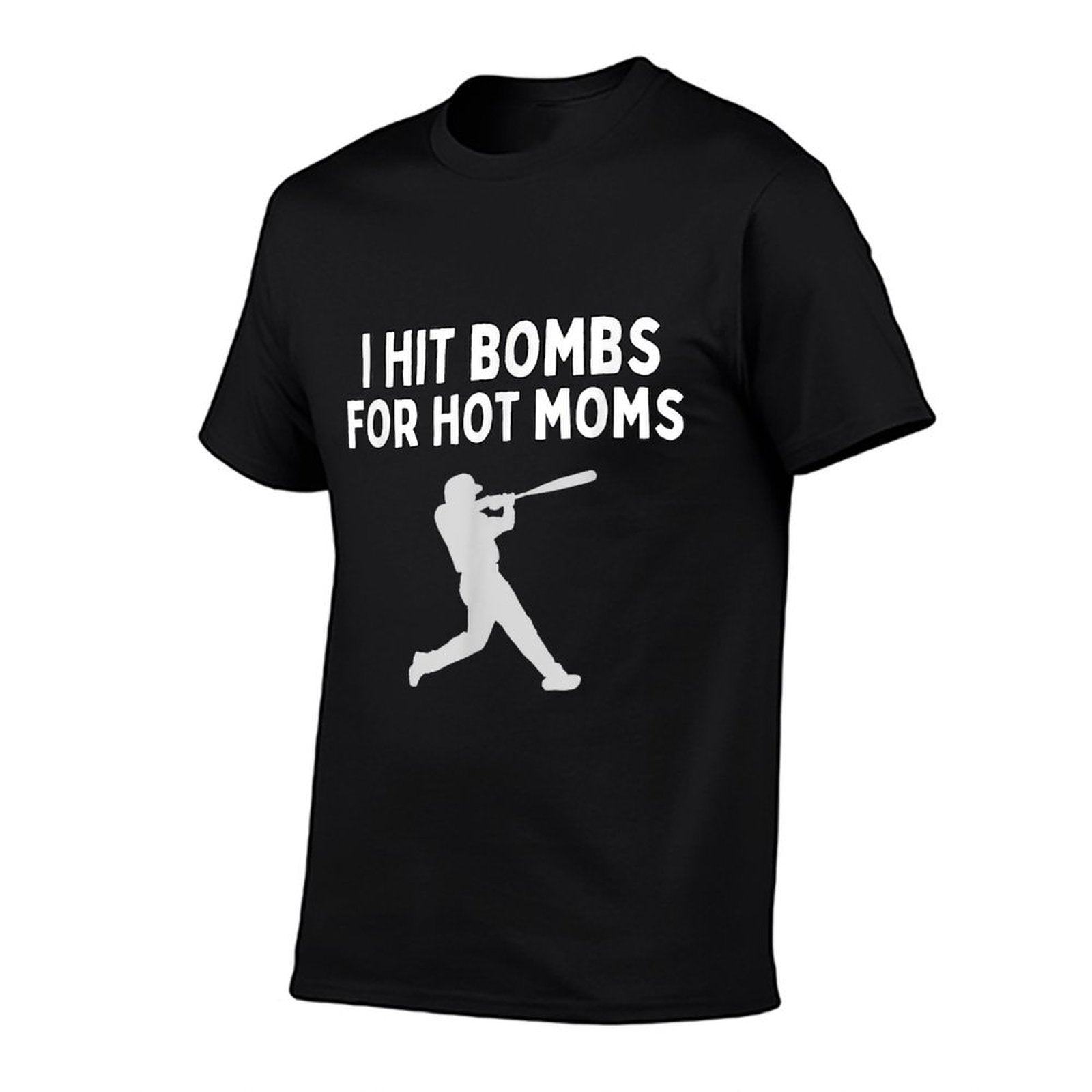 I Hit Bombs For Hot Moms Funny Baseball Humor Saying  Cotton T-Shirt