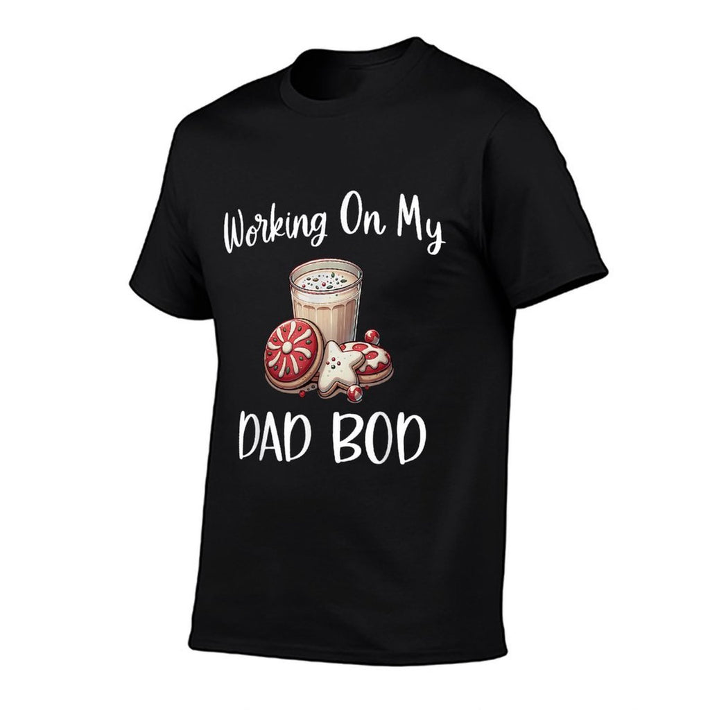 Baking More Than Cookies This Xmas Working On My Dad BOD  Easy-care T-Shirt