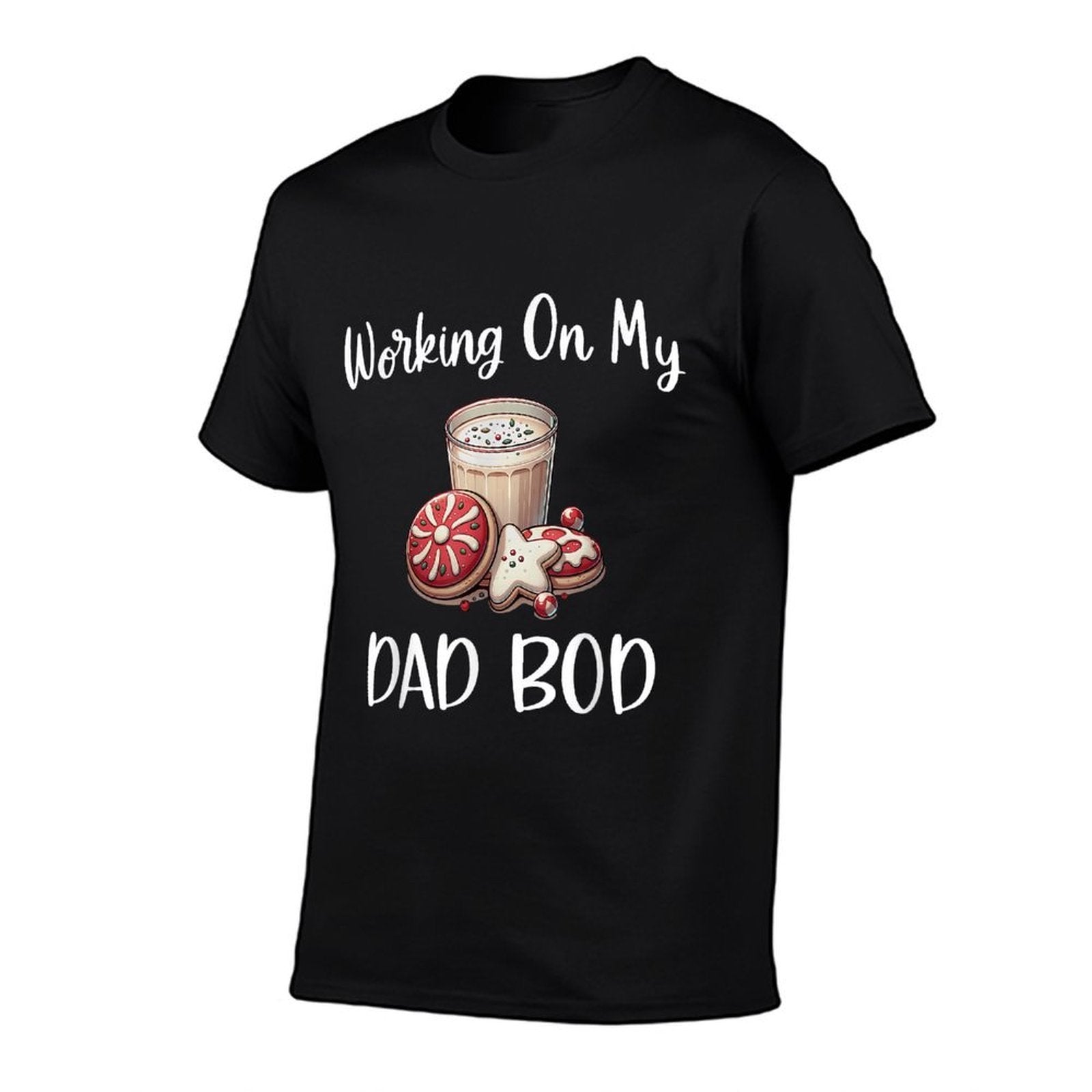 Baking More Than Cookies This Xmas Working On My Dad BOD  Easy-care T-Shirt