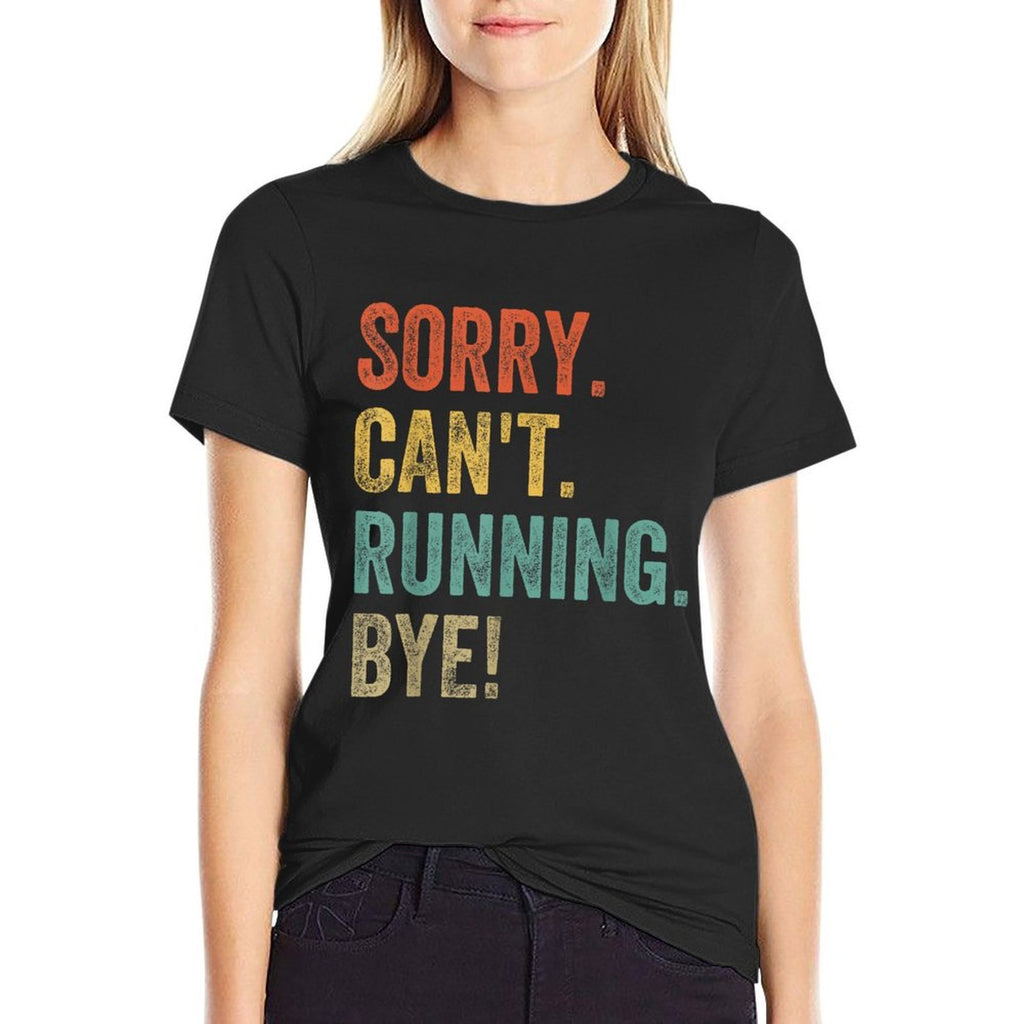 Sorry. Cant. Running. Bye. Funny Sarcastic Jokes 5k Runners  Graphic-printed T-Shirt
