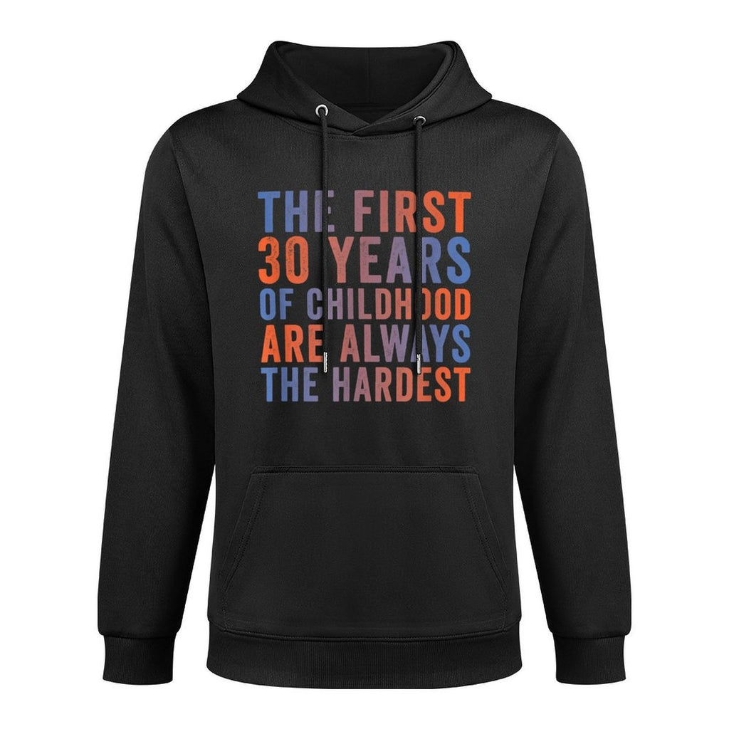 The First 30 Years Of Childhood, Funny 30th Birthday Gag Shape Retention Hoodie