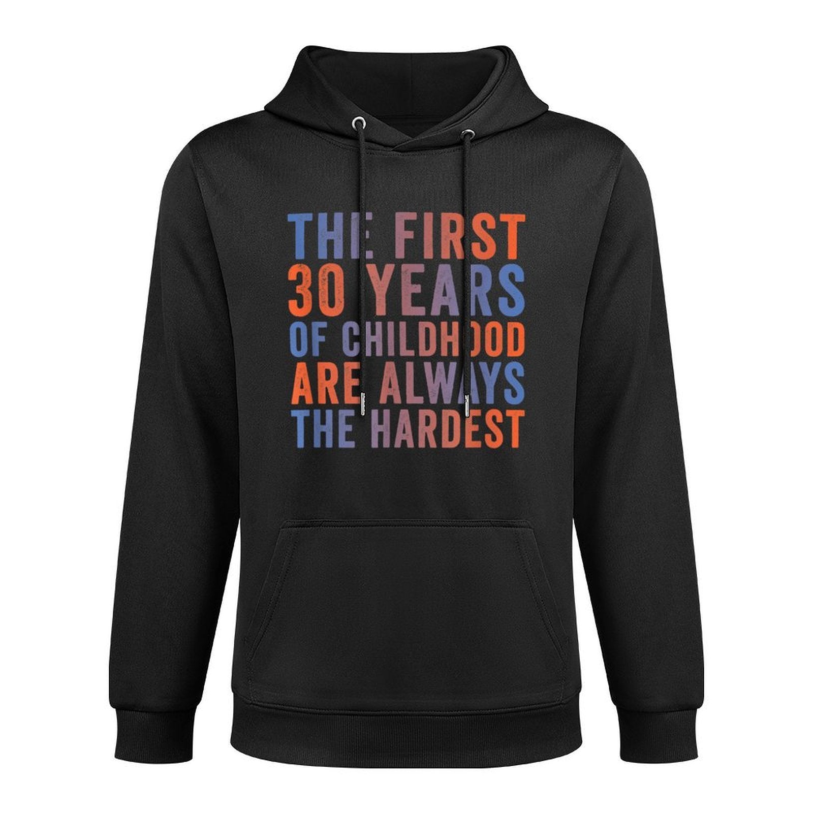 The First 30 Years Of Childhood, Funny 30th Birthday Gag Shape Retention Hoodie