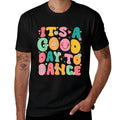 Groovy Its A Good Day To Dance Funny Dance Teacher - Black, Womens, Small,, Crew Neck, 100 Cotton, Printed  Ribbed Collar T-Shirt