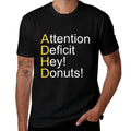 ADHD Attention Deficit Hey Donuts  Easy-care T-Shirt