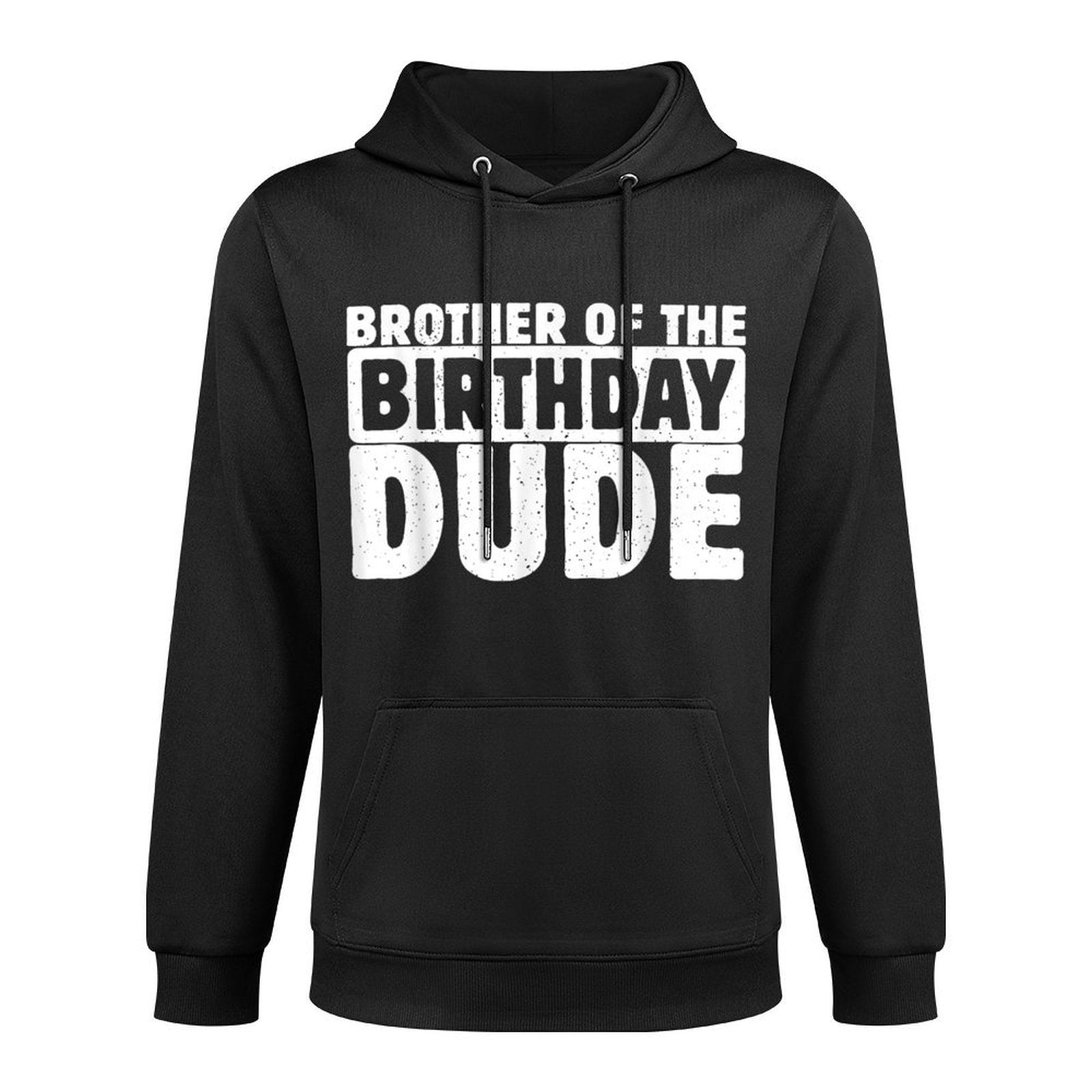 Brother Of The Birthday Dude Bro Of The Bday Boy Bruh Party Durable Construction Hoodie