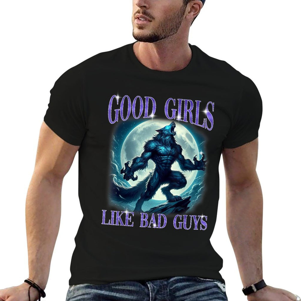 Funny Meme Good Girls Like Bad Guys Humor Alpha Wolf Men Comfortable T-Shirt
