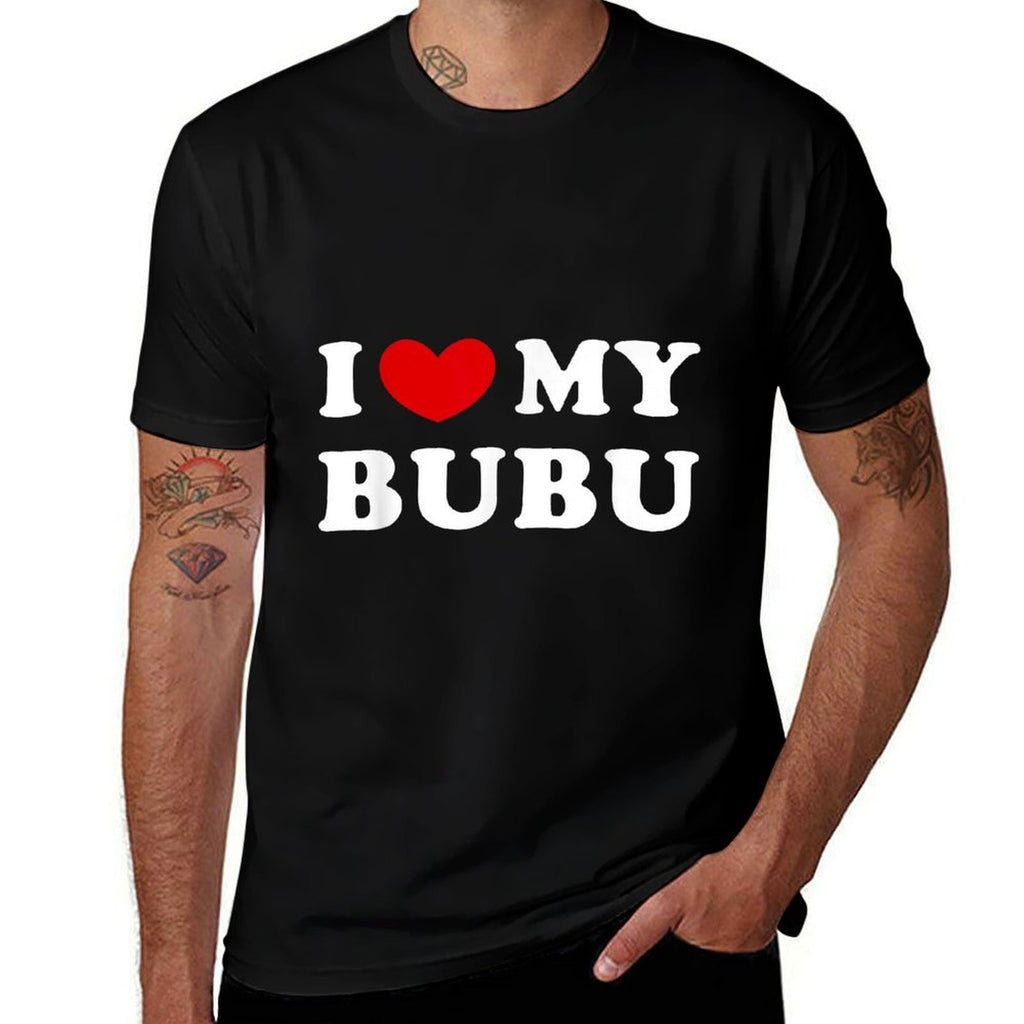 I Love My Bubu, I Heart My Bubu  Tagless Design T-Shirt