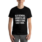 Old School Chokeslam Tombstone Last Ride Funny  Trendy Pattern T-Shirt