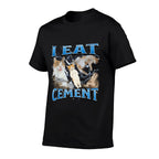 I Eat Cement Funny Offensive Cat Meme Bootleg Graphic  Summer-ready Fabric T-Shirt