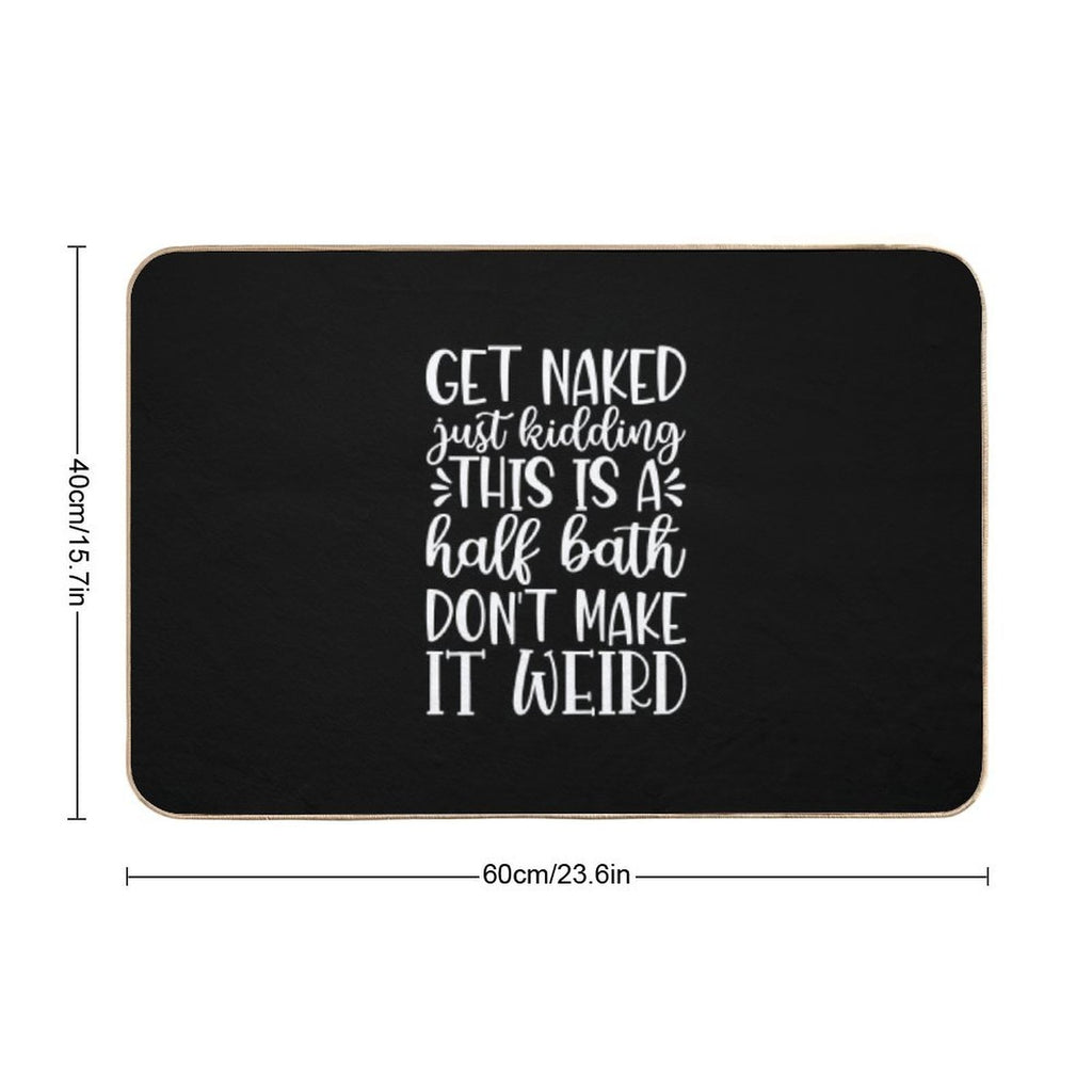 Get Naked Just Kidding This Is A Half Bath Dont Make It Weird  Rapid-Drying Bath Mat