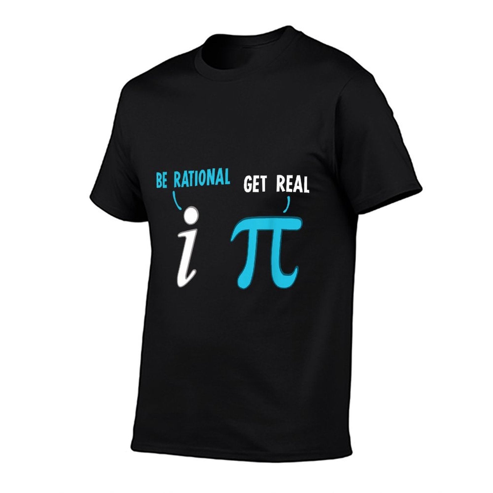 Be Rational Get Real Funny Math Joke Statistics Pun  Durable T-Shirt